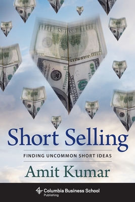 Short Selling: Finding Uncommon Short Ideas - Kumar, Amit