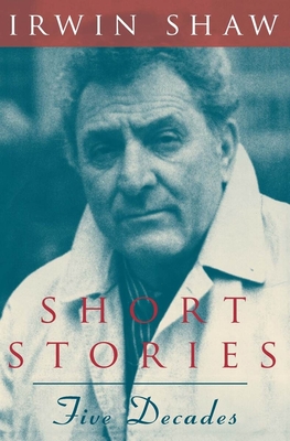 Short Stories: Five Decades - Shaw, Irwin