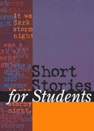 Short Stories for Students: Presenting Analysis, Context, and Criticism on Commonly Studied Short Stories