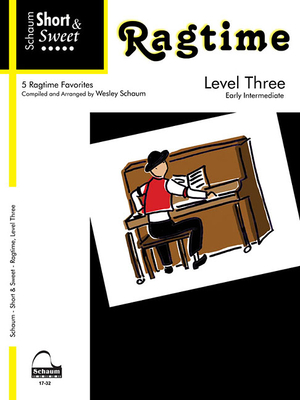 Short & Sweet Ragtime: Level 3 -- 5 Melodies - Schaum, Wesley