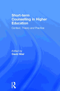Short-Term Counselling in Higher Education: Context, Theory and Practice