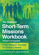 Short-Term Missions Workbook: From Mission Tourists to Global Citizens
