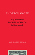 Shortchanged: Why Women Have Less Wealth and What Can Be Done about It