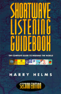 Shortwave Listening Guidebook: The Complete Guide to Hearing the World