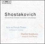 Shostakovich: Suite on Finnish Themes; Chamber Symphonies