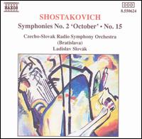 Shostakovich: Symphonies 2 & 15 - Slovak Philharmonic Choir (choir, chorus); Czecho-Slovak Radio Symphony Orchestra; Ladislav Slovak (conductor)