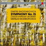 Shostakovich: Symphony No. 15 - London Symphony Orchestra; Mstislav Rostropovich (conductor)
