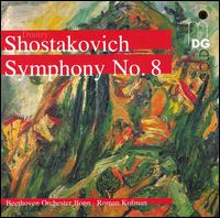 Shostakovich: Symphony No. 8 - Beethoven Orchester Bonn; Roman Kofman (conductor)