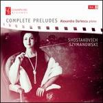 Shostakovich, Szymanowski: Complete Preludes
