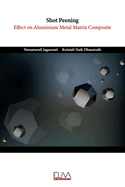 Shot Peening: Effect on Aluminium Metal Matrix Composite