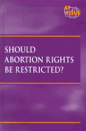 Should Abortion Rights Be Restricted?
