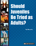 Should Juveniles Be Tried as Adults