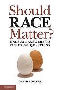 Should Race Matter?: Unusual Answers to the Usual Questions