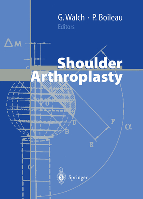 Shoulder Arthroplasty - Walch, Gilles, MD (Editor), and Gschwend, N (Foreword by), and Boileau, Pascal (Editor)