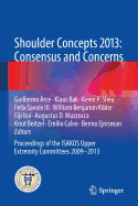 Shoulder Concepts 2013: Consensus and Concerns: Proceedings of the Isakos Upper Extremity Committees 2009-2013