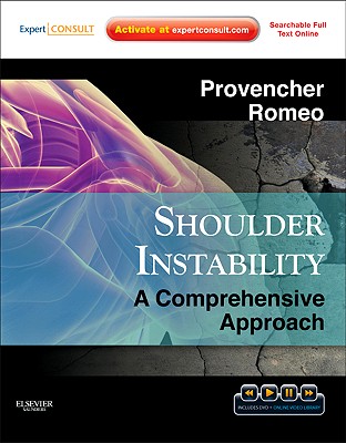 Shoulder Instability: A Comprehensive Approach - Provencher, Matthew T, MD, and Romeo, Anthony A, MD