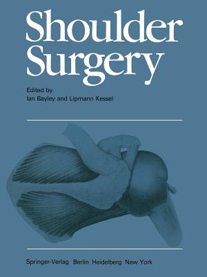 Shoulder Surgery - Bayley, I. (Editor), and Osmond-Clarke, H. (Preface by), and Kessel, L. (Editor)