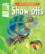 Show-Offs: Astonishing Animals, Bizarre Behavior