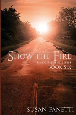 Show the Fire - Fanetti, Susan