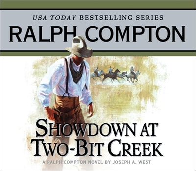 Showdown at Two Bit Creek: A Ralph Compton Novel by Joseph A. West - Compton, Ralph (From an idea by), and West, Joseph a (Contributions by), and Evans, Terry (Read by)