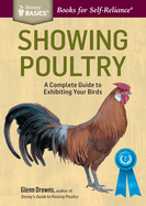 Showing Poultry: A Complete Guide to Exhibiting Your Birds. A Storey BASICS� Title