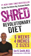 Shred: The Revolutionary Diet: 6 Weeks 4 Inches 2 Sizes