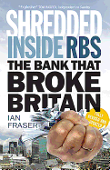 Shredded: Inside RBS, the Bank That Broke Britain