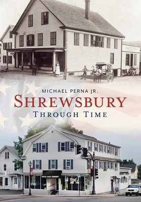 Shrewsbury Through Time - Perna, Michael