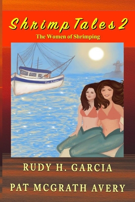 Shrimp Tales 2 - Garcia, Rudy H, and McGrath Avery, Pat, and Faulkner, Joyce (Cover design by)