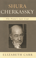 Shura Cherkassky: The Piano's Last Czar