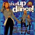Shut Up and Dance!: The 80's, Vol. 1