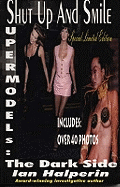 Shut Up and Smile: Supermodels and the Dark Side