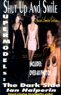Shut Up and Smile: Supermodels: The Dark Side