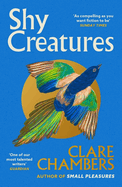 Shy Creatures: From the author of bestselling sensation Small Pleasures