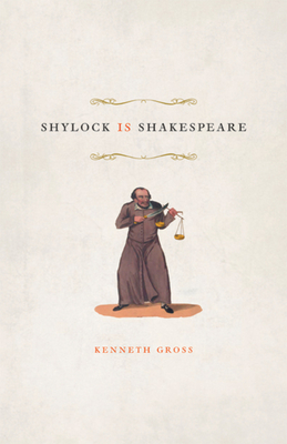 Shylock Is Shakespeare - Gross, Kenneth