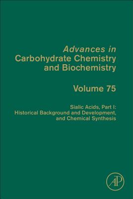 Sialic Acids, Part I: Historical Background and Development and Chemical Synthesis - Baker, David C. (Series edited by)