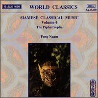 Siamese Classical Music, Vol. 4 - Anan Nakkhong (cymbals); Bruce Gaston (gong); Damrih Banawitayakit (cymbals); Fong Naam; Fong Nam;...
