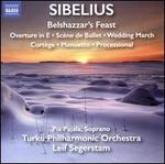 Sibelius: Belshazzar's Feast; Overture in E; Sc�ne de Ballet; Wedding March; Cort�ge; Menuetto; Processional