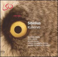 Sibelius: Kullervo - Monica Groop (mezzo-soprano); Peter Mattei (baritone); Men of the London Symphony Chorus (choir, chorus);...