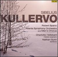 Sibelius: Kullervo - Charlotte Hellekant (mezzo-soprano); Nathan Gunn (baritone); Atlanta Men's Chorus (choir, chorus);...