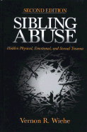 Sibling Abuse: Hidden Physical, Emotional, and Sexual Trauma