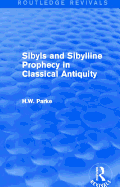 Sibyls and Sibylline Prophecy in Classical Antiquity (Routledge Revivals)