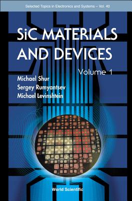Sic Materials and Devices - Volume 1 - Rumyantsev, Sergey (Editor), and Shur, Michael S (Editor), and Levinshtein, Michael E (Editor)