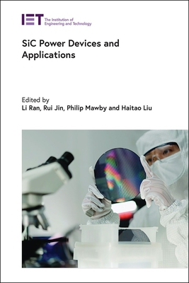 SiC Power Devices and Applications - Ran, Li (Editor), and Jin, Rui (Editor), and Mawby, Philip (Editor)
