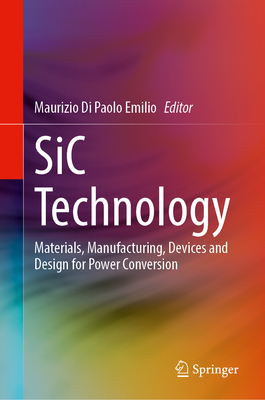 Sic Technology: Materials, Manufacturing, Devices and Design for Power Conversion - Di Paolo Emilio, Maurizio (Editor)