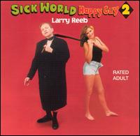 Sick World Happy Guy 2 - Larry Reeb
