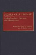 Sickle Cell Disease: Pathophysiology, Diagnosis, and Management