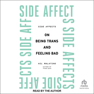 Side Affects: On Being Trans and Feeling Bad