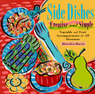 Side Dishes Creative and Simple: Vegetable and Fruit Accompanyments for All Occasions