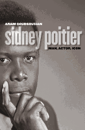 Sidney Poitier: Man, Actor, Icon